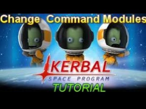 Kerbal Space Program : Changing the Primary Command/Pod Module's Tutorial [ Pre 0.20 Patch ]