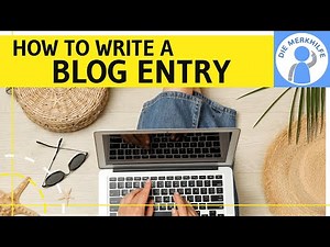How to write a blog entry - Blogeintrag in Englisch schreiben - Aufbau, Struktur, Vorgehen & Tipps