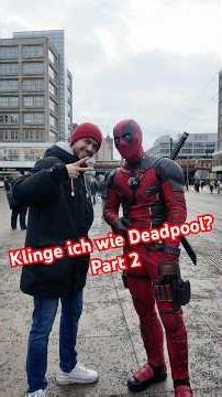 Klinge ich wie Deadpool? Part 2
