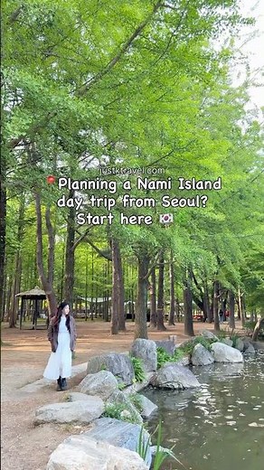 📍Planning a Nami Island day trip from Seoul? Start here 🇰🇷🌿