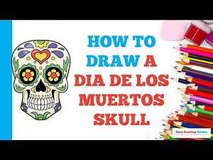 How to Draw a Dia de Los Muertos Skull: Easy Step by Step Drawing Tutorial for Beginners