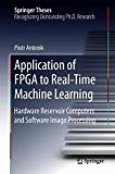 Application of FPGA to RealTime Machine Learning: Hardware Reservoir Computers and Software Image Processing | Guide books | ACM Digital Library