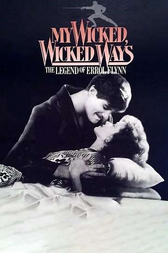 My Wicked, Wicked Ways: The Legend of Errol Flynn - Movie