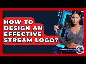 How To Design An Effective Stream Logo? - Streaming for Starters