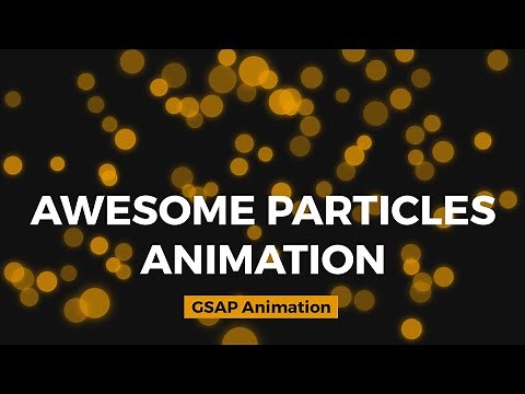 Awesome Particles Animation with GSAP
