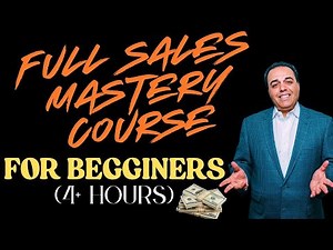 Full B2B Sales Mastery Course For Beginners (4+ Hours)