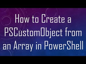 How to Create a PSCustomObject from an Array in PowerShell