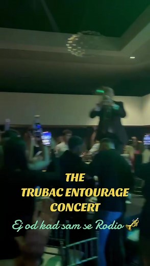 The Trubac Entourage Concert Live - Ej od kad sam se rodio!!!
