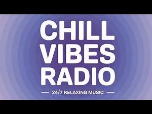 Chill Vibes Radio | 24/7 Chill Music Live Stream | Stress-Free, Calm & Peaceful Beats