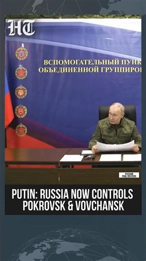 Putin Claims Russian Forces Now Fully Control Ukraine’s Pokrovsk and Vovchansk Regions | #htshorts