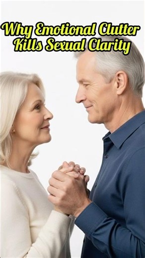 Why Emotional Clutter Kills Sexual Clarity