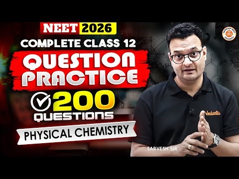 NEET 2026 | Complete Class 12 Question Practice - 200 Questions | Physical Chemistry | Sarvesh Sir