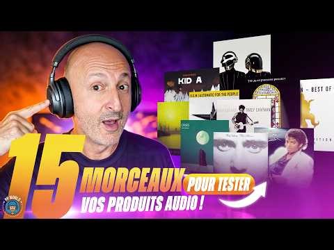 15 morceaux pour TESTER TOUS VOS PRODUITS AUDIO (Première partie), vidéo chapitrée