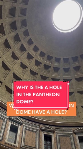 Uncovering the Mystery of the Pantheon Dome Hole in Rome