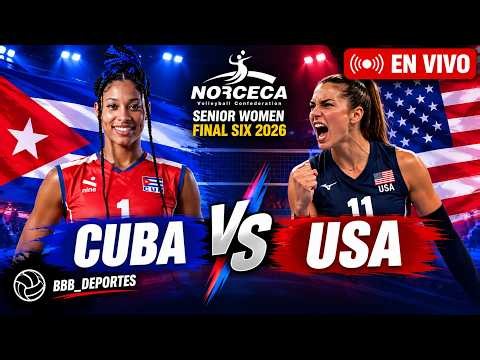 🔴 🇨🇺 CUBA vs USA 🇺🇸 | NORCECA WOMEN'S FINAL SIX 2026 🏐🔥