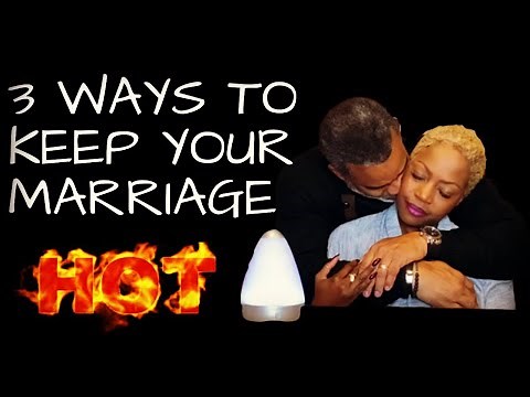 3 Ways To Keep Your Marriage Hot