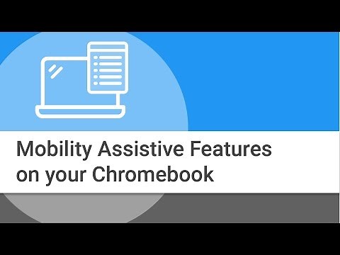 Chromebook Mobility-Assistive Features and Functionality
