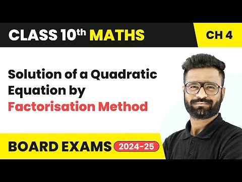 Solution of a Quadratic Equation by Factorisation Method | Class 10 Maths Chapter 4 | CBSE 2025-26