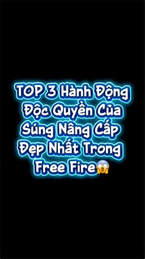 TOP 3 Hành Động độc Quyền Của Súng Nâng Cấp Đẹp Nhất Trong Free Fire😱 #freefire