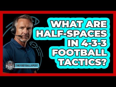 What Are Half-spaces In 4-3-3 Football Tactics? - The Football Xpert