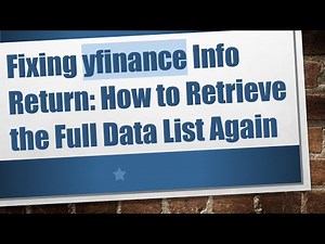 Fixing yfinance Info Return: How to Retrieve the Full Data List Again