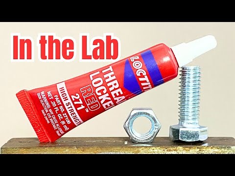 Nuts & Bolts - THREADLOCKER STRENGTH TEST! - Loctite Red 271