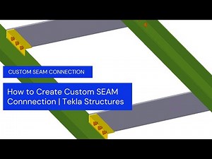How to Create Custom SEAM Connection | Tekla Structures