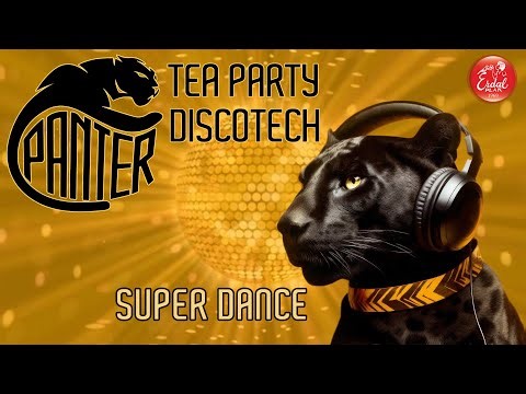 Panter - Super Dance - Tea Party Discotech