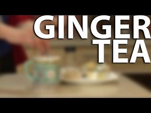 How-to make Ginger Tea