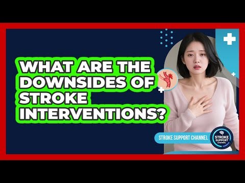 What Are The Downsides Of Stroke Interventions?