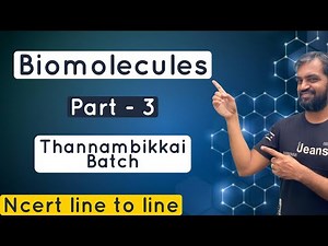 Biomolecules class 11 | Part 3 | Thannambikkai Batch | NCERT Line to line