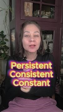 Persistent 🆚 Consistent 🆚 Constant