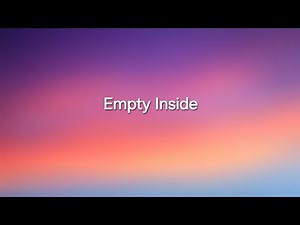 Empty Inside – If You Feel Lost, This Song Is For You