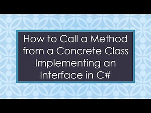 How to Call a Method from a Concrete Class Implementing an Interface in C#