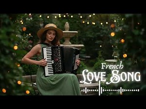 The Most Famous French Songs of All Time – Parisian Love Songs 2025 🌹🎶