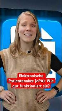 Elektronische Patientenakte (ePA): Wie gut funktioniert sie?
