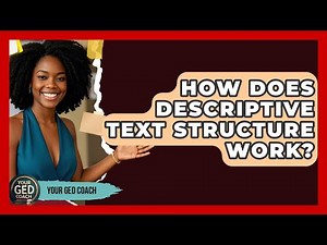 How Does Descriptive Text Structure Work? - Your GED Coach