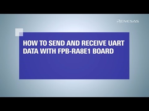 How to Send and Receive UART Data with FPB-RA8E1 RA8E1 Prototyping Board