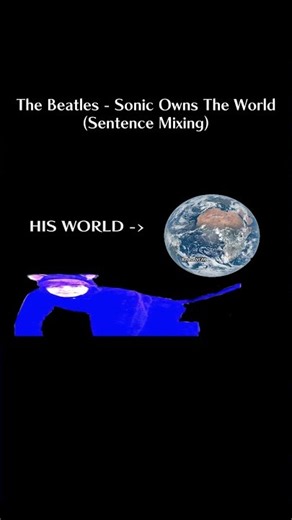 The Beatles - Sonic Owns The World (Sentence Mixing) #thebeatles #sonic #sonicthehedgehog #beatles