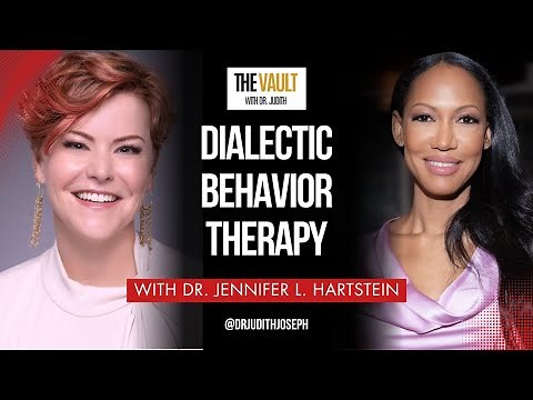 Dr. Jennifer L. Hartstein: Dialectic Behavior Therapy | The Vault With Dr. Judith Joseph