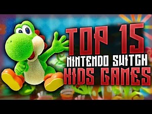 Top 15 Nintendo Switch Games for Kids