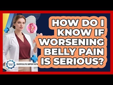 How Do I Know If Worsening Belly Pain Is Serious?