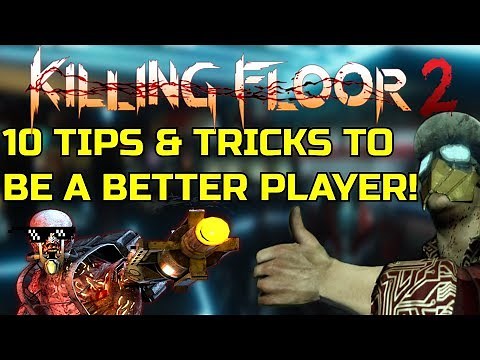 Killing Floor 2 | 10 TIPS AND TRICKS TO BE A BETTER PLAYER! How To Reload Cancel, Parry Spam...