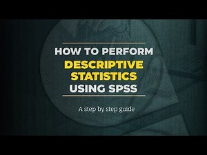 HOW TO PERFORM DESCRIPTIVE STATISTICS USING SPSS.