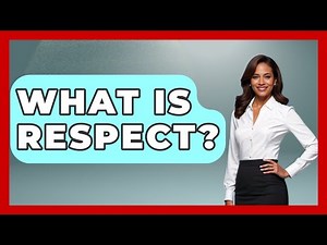 What Is Respect? - Better Family Relationships