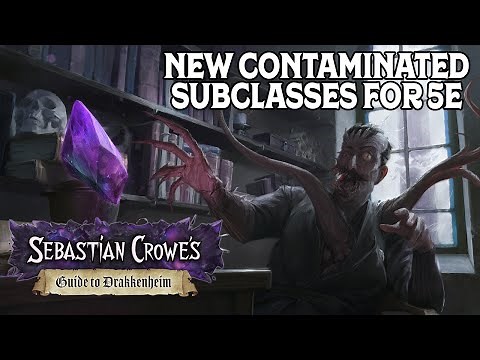 Our New subclasses for 5e: Contaminated Subclasses in Sebastian Crowe's Guide to Drakkenheim!