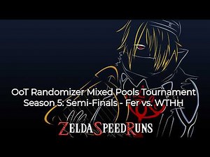 OoT Randomizer Mixed Pools Tournament Season 5: Semi-Finals - Fer vs. WTHH