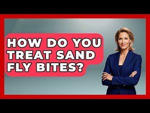 How Do You Treat Sand Fly Bites? - Insects and Invaders
