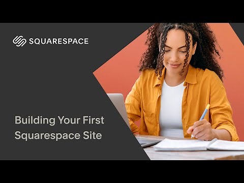 Building Your First Squarespace Site | Squarespace 7.1