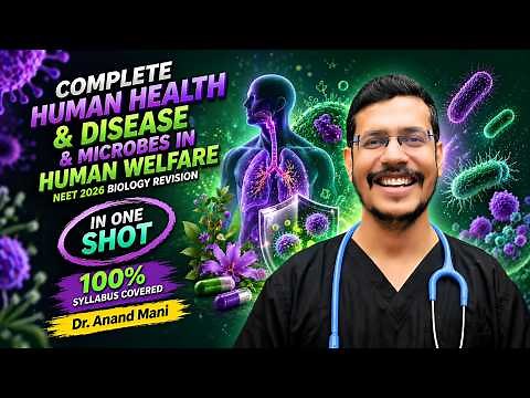 Complete Human Health & Disease & Microbes In Human Welfare | NEET 2026 Biology Revision In One Shot